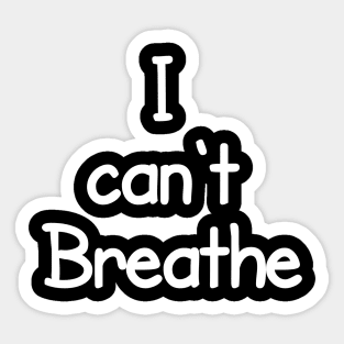 I Can't Breathe Sticker